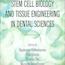 Stem Cell Biology and Tissue Engineering in Dental Sciences