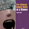 Pre-Clinical Dental Skills at a Glance