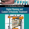 Digital Planning and Custom Orthodontic Treatment