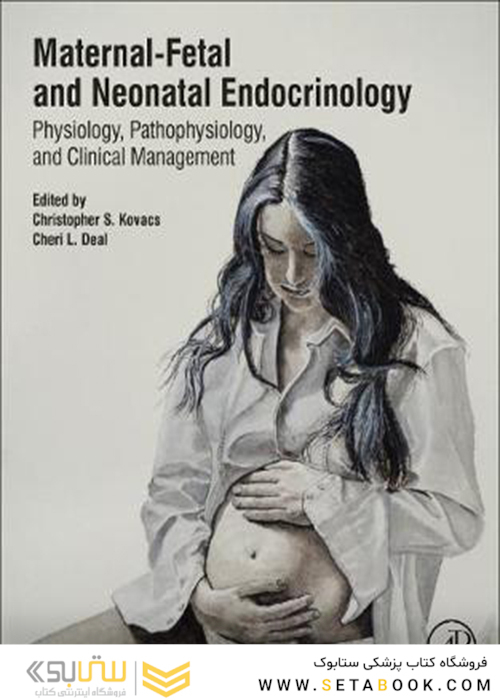 2020 Maternal-Fetal and Neonatal Endocrinology: Physiology, Pathophysiology, and Clinical Management 1st Edition  غدد درون ریز و زایمان مادر و جنین: فیزیولوژی ، پاتوفیزیولوژی و مدیریت بالینی