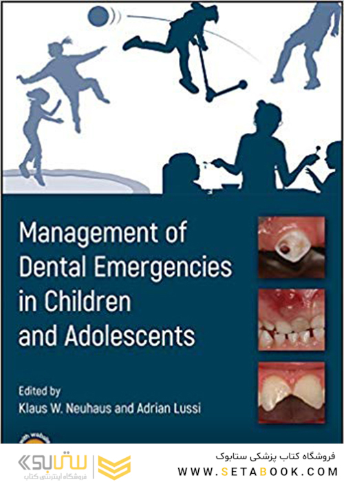 Management of Dental Emergencies in Children and Adolescents 1st Edition, Kindle Edition 2019 مدیریت اورژانس های دندانپزشکی در کودکان و نوجوانان