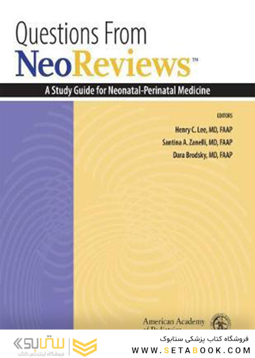 2020 Questions From NeoReviews: A Study Guide for Neonatal-Perinatal Medicine 2nd ed. Edition سوالات و یک راهنمای مطالعه برای پزشکی نوزادان