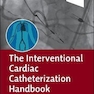 The Interventional Cardiac Catheterization Handbook
