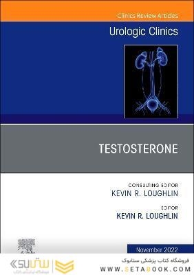 Testosterone, An Issue of Urologic Clinics