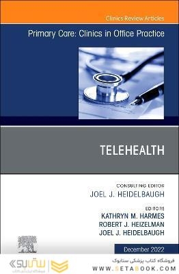 Telehealth, An Issue of Primary Care: Clinics in Office Practice