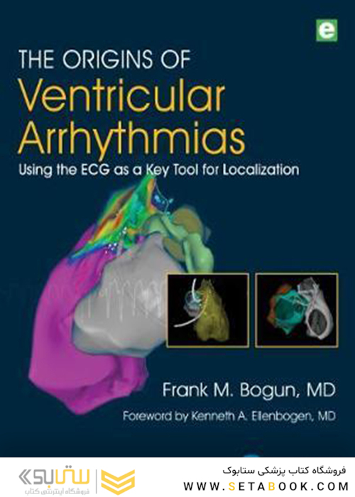 2020 The Origins of Ventricular Arrhythmias: Using the ECG As a Key Tool for Localization 1st Edition