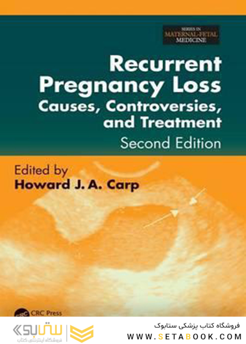 Recurrent Pregnancy Loss: Causes, Controversies, and Treatment, 2nd Edition2014 از دست دادن مکرر بارداری