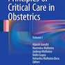 Principles of Critical Care in Obstetrics: Volume I2016 اصول مراقبت های ویژه در زنان و زایمان: جلد اول