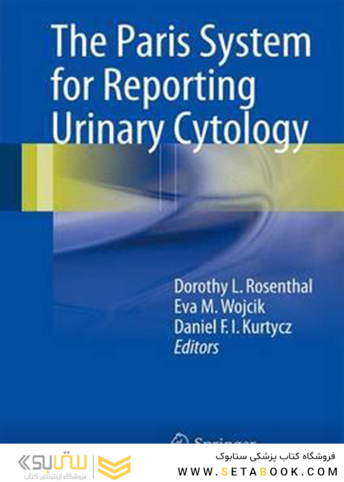 The Paris System for Reporting Urinary Cytology 1st Edition2016 سیستم پاریس برای گزارش سیتولوژی ادراری