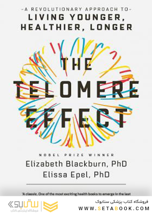 The Telomere Effect: A Revolutionary Approach to Living Younger, Healthier, Longer 2018