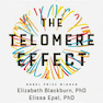 The Telomere Effect: A Revolutionary Approach to Living Younger, Healthier, Longer 2018