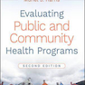 Evaluating Public and Community Health Programs 2nd Edition2016