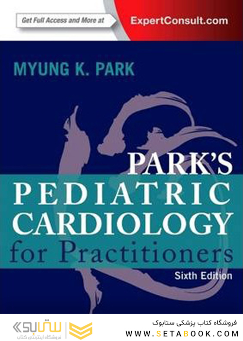 Park’s Pediatric Cardiology for Practitioners, 6th Edition2014 پارک قلب و عروق کودکان برای پزشکان