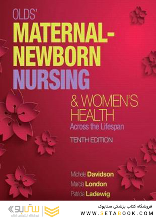 Olds’ Maternal-Newborn Nursing - Women’s Health Across the Lifespan 10th Edition2015 پرستاری مادران و نوزادان و سلامت زنان در سرتاسر طول عمر