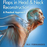 Local and Regional Flaps in Head and Neck Reconstruction2017
