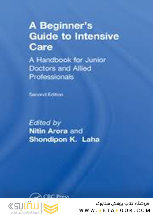 A Beginner’s Guide to Intensive Care, 2nd Edition2018 راهنمای عملی تهویه مکانیکی مهاجم