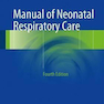 Manual of Neonatal Respiratory Care, 4th Edition2017 راهنمای مراقبت از تنفس نوزادان