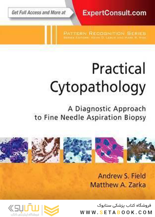 Practical Cytopathology: A Diagnostic Approach to Fine Needle Aspiration Biopsy2016 سیتوپاتولوژی عملی: رویکرد تشخیصی به بیوپسی آسپیراسیون با سوزن خوب