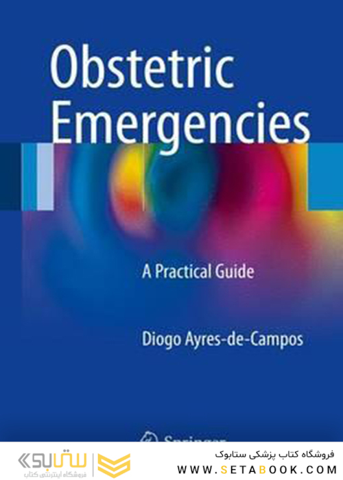 Obstetric Emergencies: A Practical Guide, 1st Edition2016 موارد اضطراری زنان و زایمان: یک راهنمای عملی