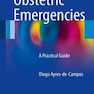 Obstetric Emergencies: A Practical Guide, 1st Edition2016 موارد اضطراری زنان و زایمان: یک راهنمای عملی