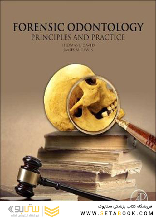 Forensic Odontology: Principles and Practice 1st Edition2018 دندانپزشکی پزشکی قانونی