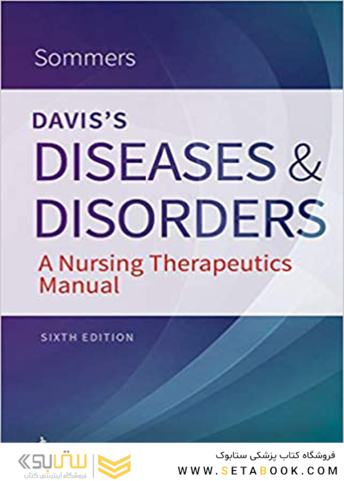 Davis’s Diseases and Disorders: A Nursing Therapeutics Manual 6th Edition2018  بیماریها و اختلالات دیویس: یک کتابچه راهنمای پرستاری