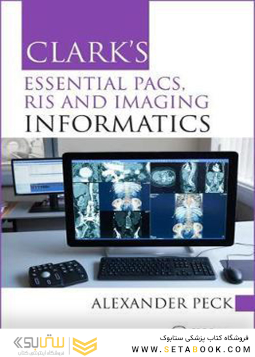 Clark’s Essential PACS, RIS and Imaging Informatics, 1st Edition2018 انفورماتیک تصویربرداری