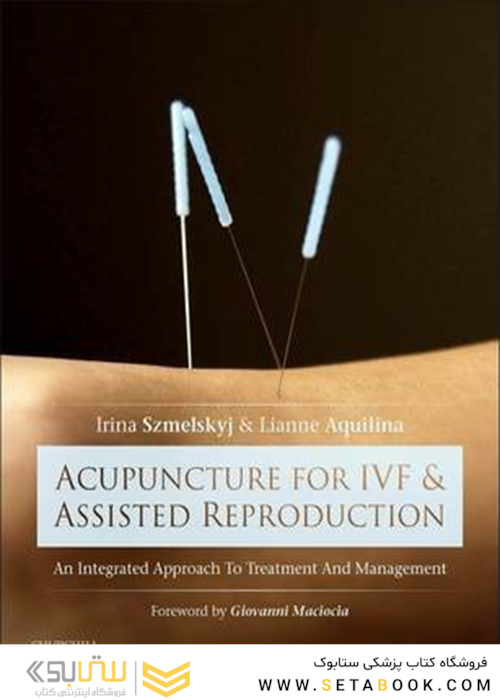 Acupuncture for IVF and Assisted Reproduction2014 طب سوزنی برای آی وی اف و کمک به تولید مثل