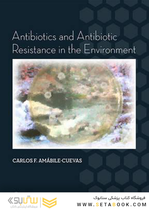 Antibiotics and Antibiotic Resistance in the Environment 2015