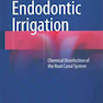 Endodontic Irrigation: Chemical disinfection of the root canal system2015 آبیاری ریشه: ضد عفونی شیمیایی سیستم کانال ریشه