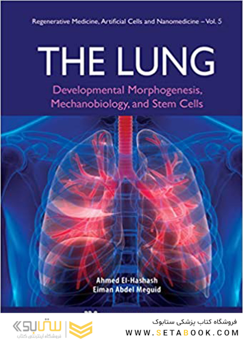 The Lung: Developmental Morphogenesis, Mechanobiology, and Stem Cells2019 ریه: مورفوژنز رشد ، مکانیوبیولوژی و سلولهای بنیادی
