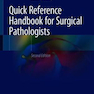 Quick Reference Handbook for Surgical Pathologists 2nd Edition2019 مرجع سریع برای آسیب شناسان جراحی