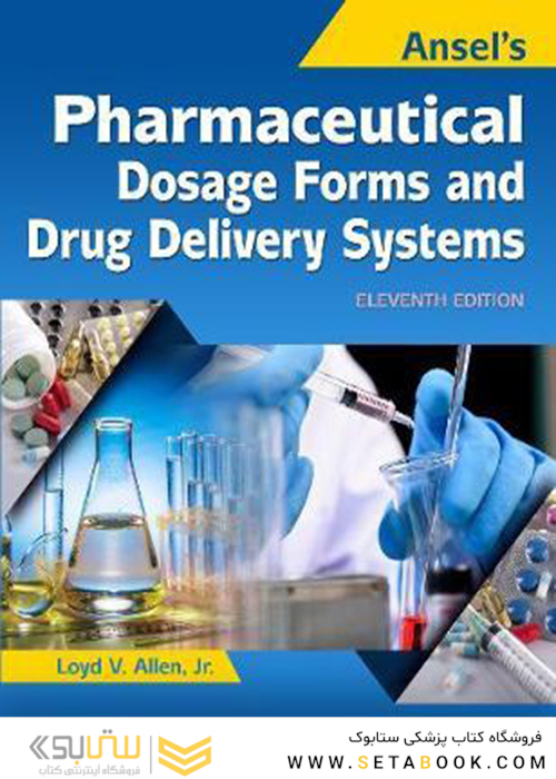 Ansel’s Pharmaceutical Dosage Forms and Drug Delivery Systems, 11th Edition2017 فرم های دارویی و سیستم تحویل دارو