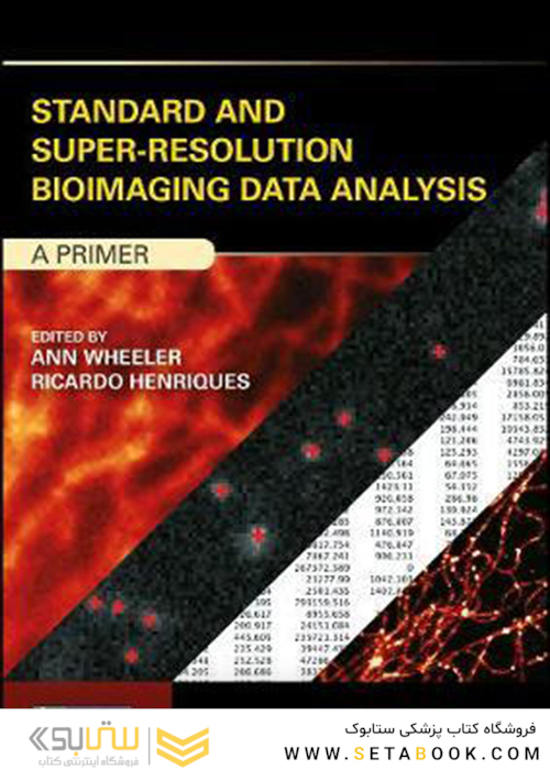 Standard and Super-Resolution Bioimaging Data Analysis, 1st Edition2017 تجزیه و تحلیل تصویربرداری تصویربرداری استاندارد و با وضوح فوق العاده