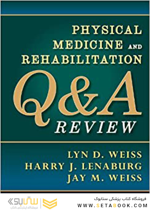 Physical Medicine and Rehabilitation Q-A Review2013 بررسی پرسش و پاسخ طب فیزیکی و توان بخشی