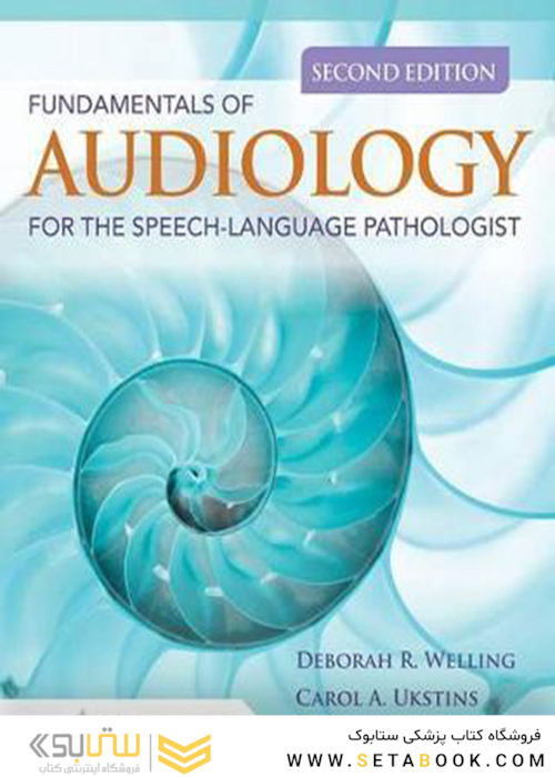 Fundamentals of Audiology for the Speech-Language Pathologist 2nd Edition2017 اصول شنوایی شناسی برای آسیب شناس گفتار زبان