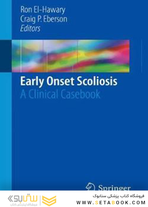 Early Onset Scoliosis: A Clinical Casebook, 1st Edition2018 اسکولیوز زودرس: یک کتاب موردی بالینی