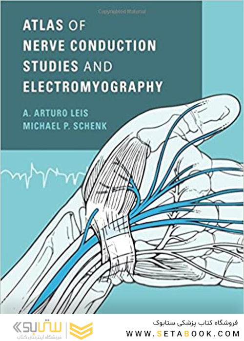 Atlas of Nerve Conduction Studies and Electromyography, 2nd Edition2013 اطلس مطالعات هدایت عصبی و الکترومیوگرافی