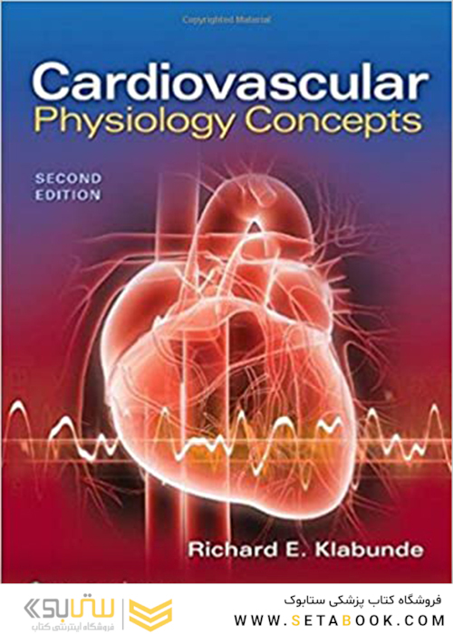 Cardiovascular Physiology Concepts, Second Edition2011 مفاهیم فیزیولوژی قلب و عروق