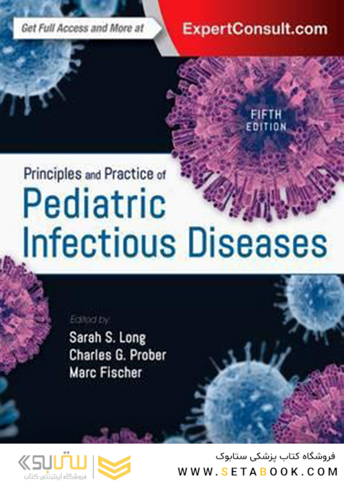 Principles and Practice of Pediatric Infectious Diseases, 5th Edition2017 اصول و عملکرد بیماریهای عفونی کودکان