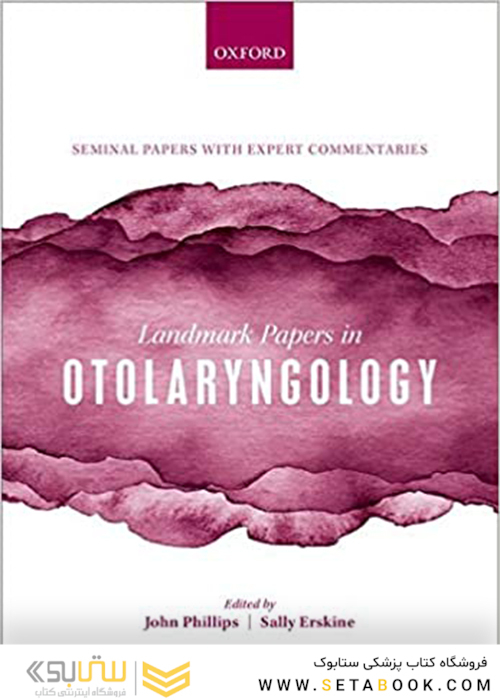 Landmark Papers in Otolaryngology, 1st Edition2018 مقالات برجسته در گوش و حلق و بینی