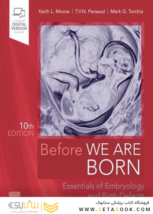 Before We Are Born: Essentials of Embryology and Birth Defects 10th Edition 2019