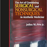 The Art of Combining Surgical and Nonsurgical Techniques in Aesthetic Medicine2018 هنر ترکیب روش های جراحی و غیر جراحی در پزشکی زیبایی