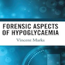 Forensic Aspects of Hypoglycaemia: First Edition2019