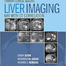 Liver Imaging: MRI with CT Correlation (Current Clinical Imaging)2015 تصویربرداری از کبد: ام آر آی با همبستگی CT (تصویربرداری بالینی فعلی)