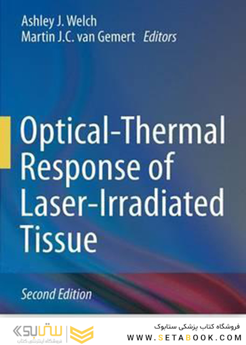 Optical-Thermal Response of Laser-Irradiated Tissue 2nd Edition2016 پاسخ نوری-حرارتی بافت تحت تابش لیزر