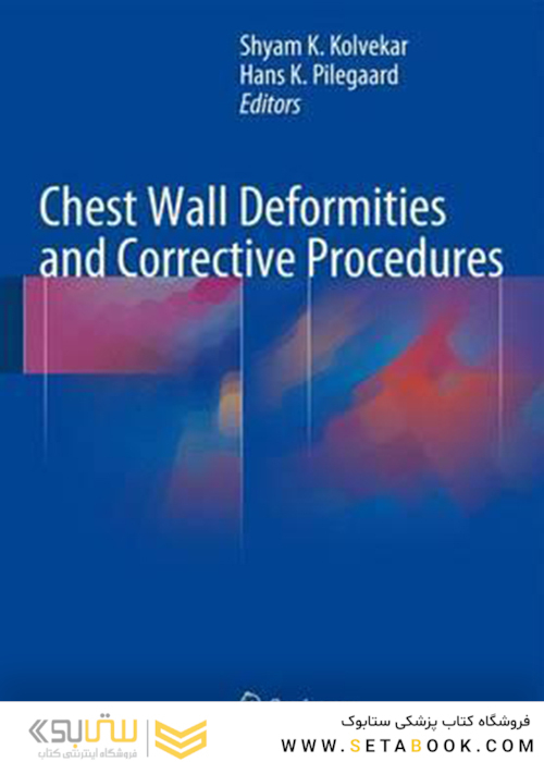 Chest Wall Deformities and Corrective Procedures 1st Edition2015 بدشکلی های دیوار قفسه سینه و روش های اصلاحی