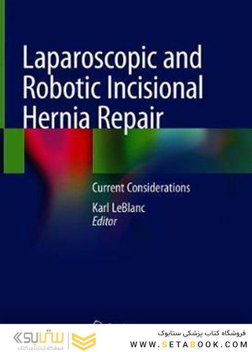 Laparoscopic and Robotic Incisional Hernia Repair 1st Edition2018 ترمیم فتق برش لاپاراسکوپی و رباتیک
