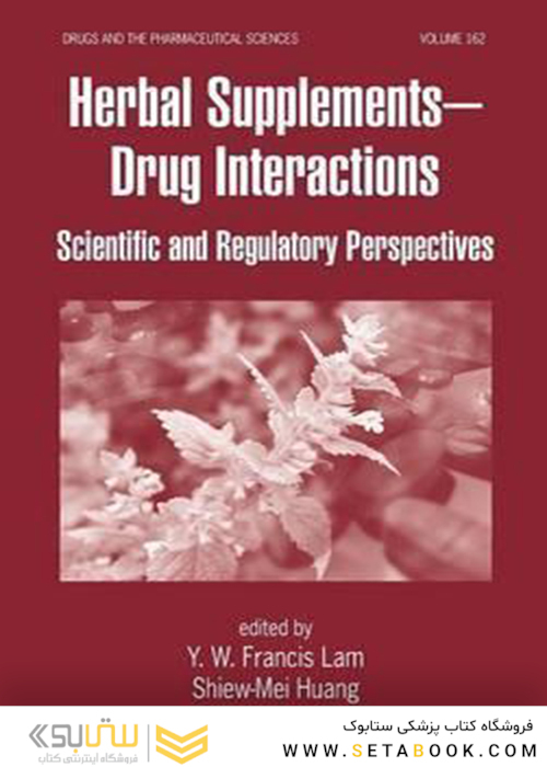 Herbal Supplements-Drug Interactions: Scientific and Regulatory Perspectives2006 تداخلات دارویی با مکمل های گیاهی: چشم اندازهای علمی و نظارتی