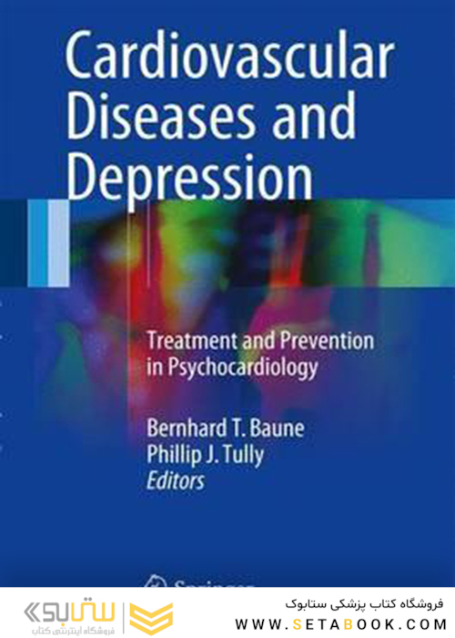 Cardiovascular Diseases and Depression: Treatment and Prevention in Psychocardiology2016 بیماری های قلبی عروقی و افسردگی